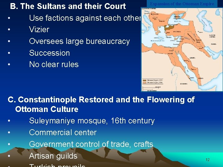 B. The Sultans and their Court • Use factions against each other •