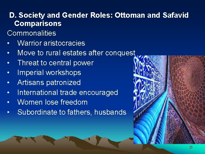  D. Society and Gender Roles: Ottoman and Safavid Comparisons Commonalities • Warrior aristocracies