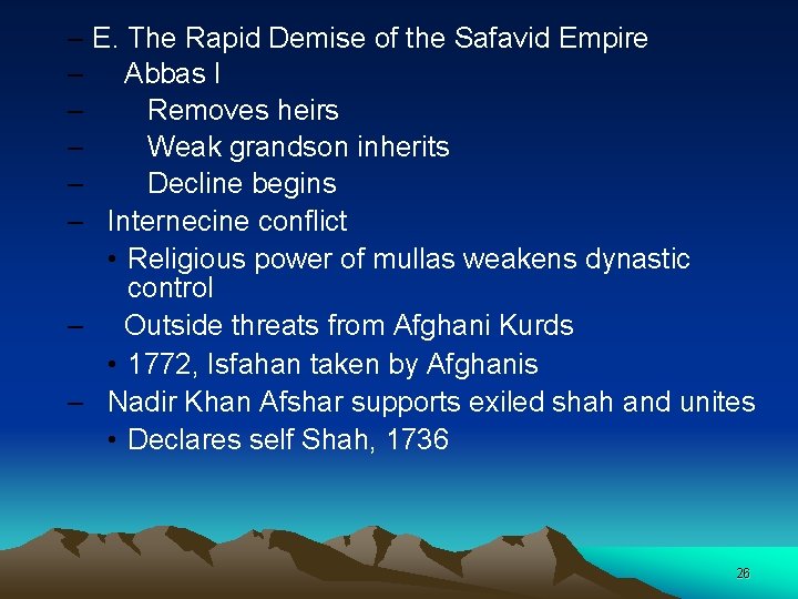 – E. The Rapid Demise of the Safavid Empire – Abbas I – Removes