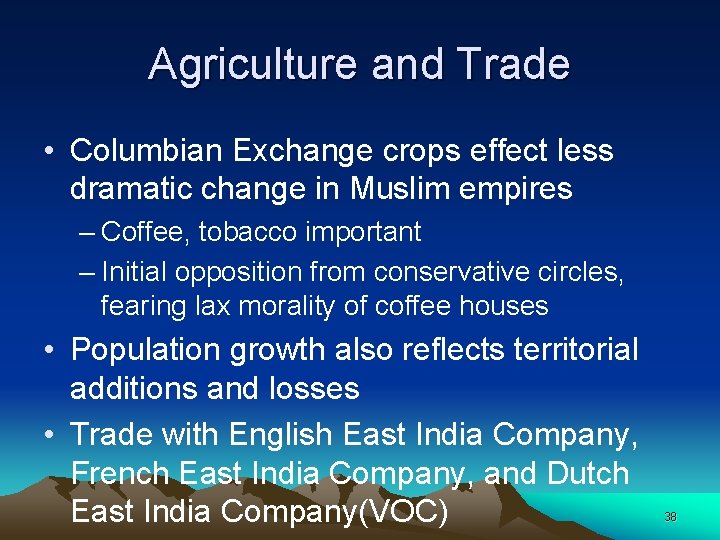 Agriculture and Trade • Columbian Exchange crops effect less dramatic change in Muslim empires