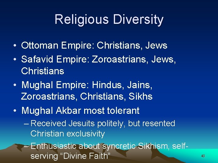 Religious Diversity • Ottoman Empire: Christians, Jews • Safavid Empire: Zoroastrians, Jews, Christians •