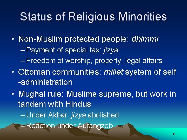 Status of Religious Minorities • Non Muslim protected people: dhimmi – Payment of special