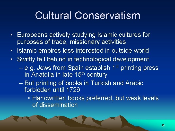Cultural Conservatism • Europeans actively studying Islamic cultures for purposes of trade, missionary activities