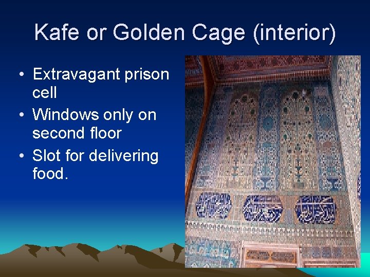 Kafe or Golden Cage (interior) • Extravagant prison cell • Windows only on second