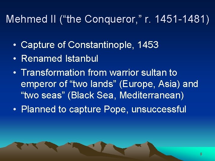 Mehmed II (“the Conqueror, ” r. 1451 1481) • Capture of Constantinople, 1453 •
