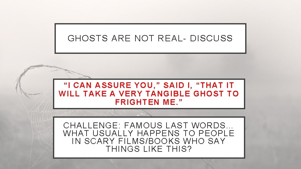 GHOSTS ARE NOT REAL- DISCUSS “I CAN ASSURE YOU, ” SAID I, “THAT IT