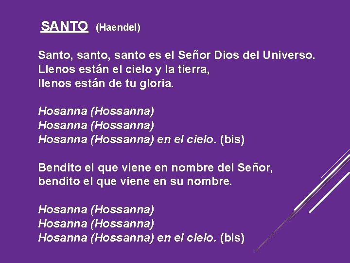 SANTO (Haendel) Santo, santo es el Señor Dios del Universo. Llenos están el cielo