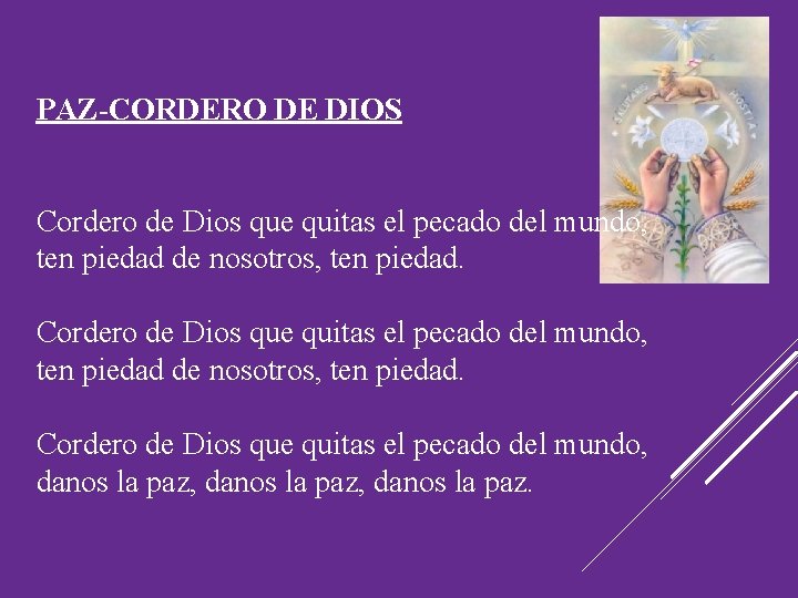 PAZ-CORDERO DE DIOS Cordero de Dios que quitas el pecado del mundo, ten piedad