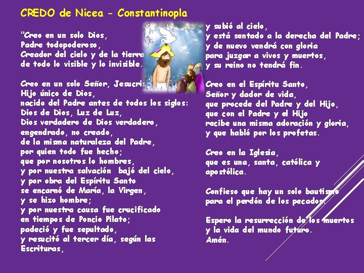 CREDO de Nicea - Constantinopla "Creo en un solo Dios, Padre todopoderoso, Creador del