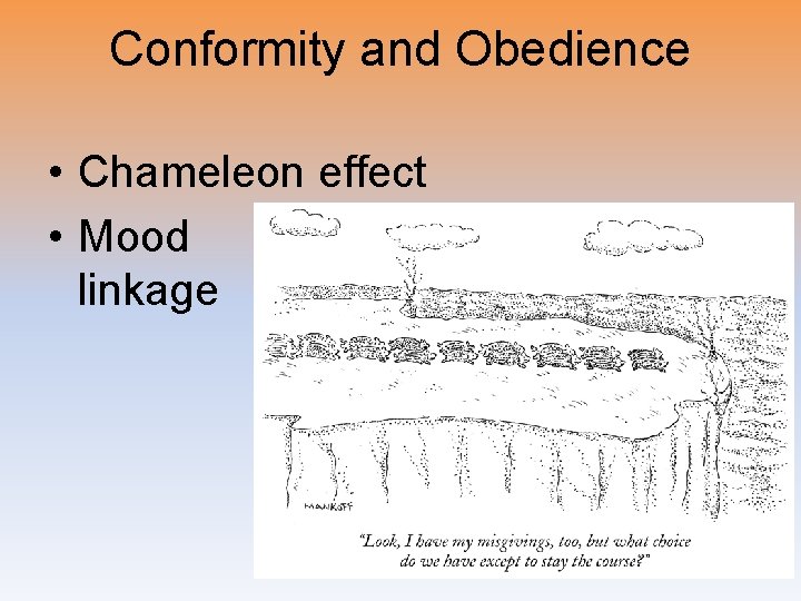 Conformity and Obedience • Chameleon effect • Mood linkage 