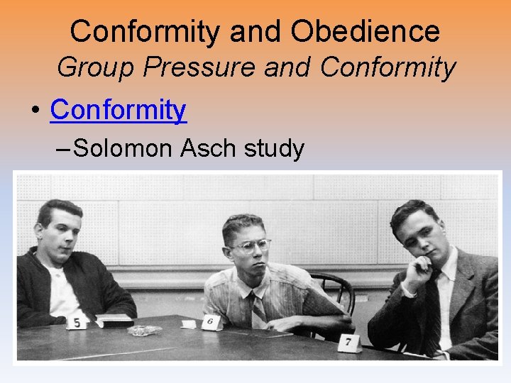 Conformity and Obedience Group Pressure and Conformity • Conformity – Solomon Asch study 
