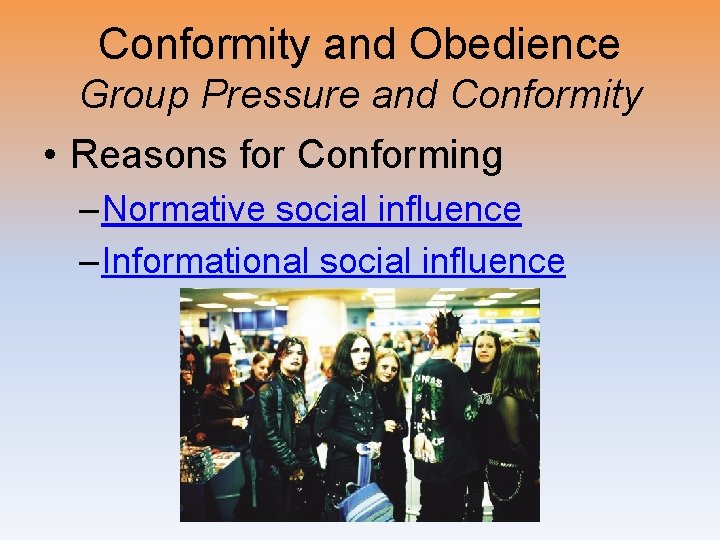 Conformity and Obedience Group Pressure and Conformity • Reasons for Conforming – Normative social