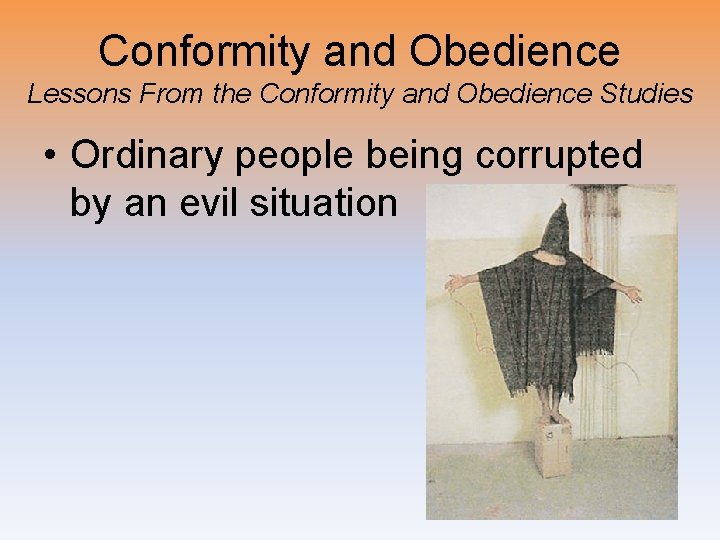 Conformity and Obedience Lessons From the Conformity and Obedience Studies • Ordinary people being