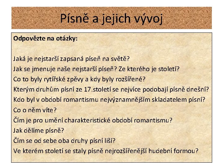 Písně a jejich vývoj Odpovězte na otázky: Jaká je nejstarší zapsaná píseň na světě?