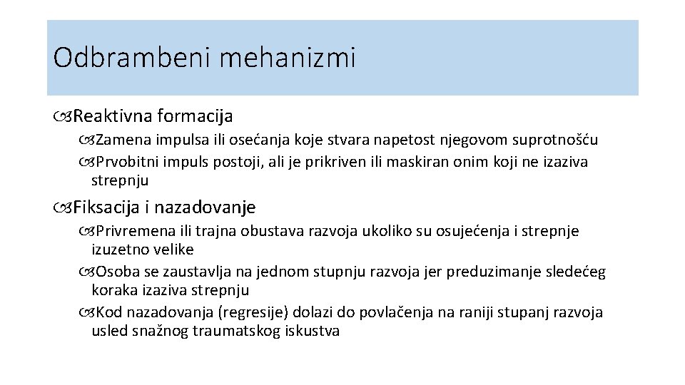 Odbrambeni mehanizmi Reaktivna formacija Zamena impulsa ili osećanja koje stvara napetost njegovom suprotnošću Prvobitni