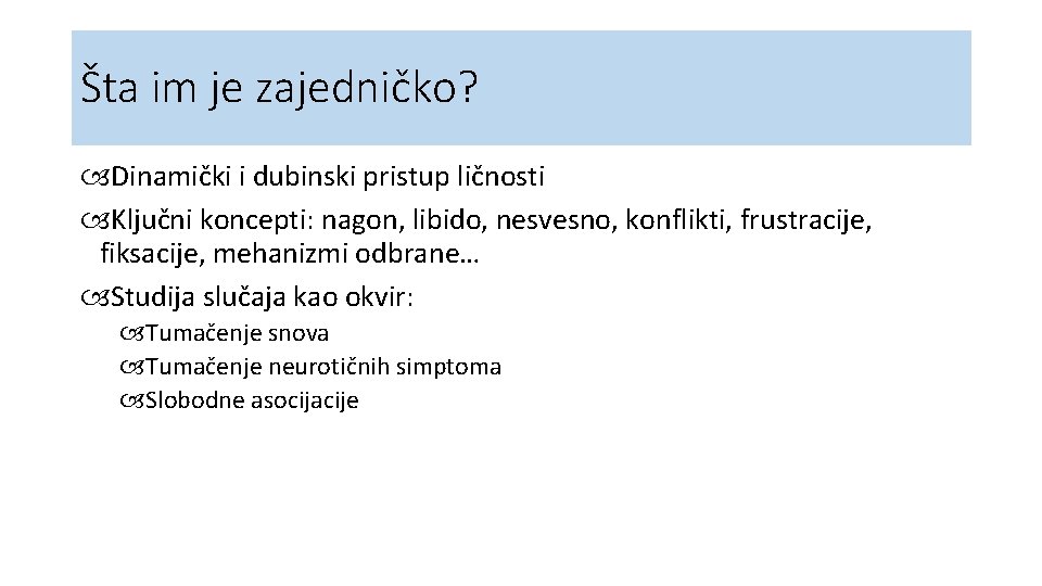 Šta im je zajedničko? Dinamički i dubinski pristup ličnosti Ključni koncepti: nagon, libido, nesvesno,