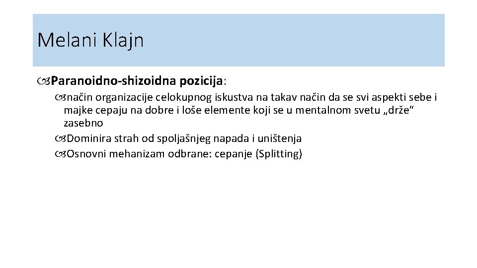 Melani Klajn Paranoidno-shizoidna pozicija: način organizacije celokupnog iskustva na takav način da se svi