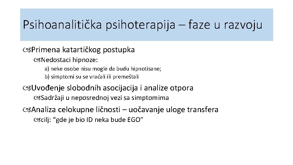 Psihoanalitička psihoterapija – faze u razvoju Primena katartičkog postupka Nedostaci hipnoze: a) neke osobe