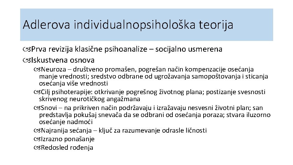 Adlerova individualnopsihološka teorija Prva revizija klasične psihoanalize – socijalno usmerena Iskustvena osnova Neuroza –