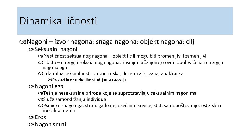 Dinamika ličnosti Nagoni – izvor nagona; snaga nagona; objekt nagona; cilj Seksualni nagoni Plastičnost