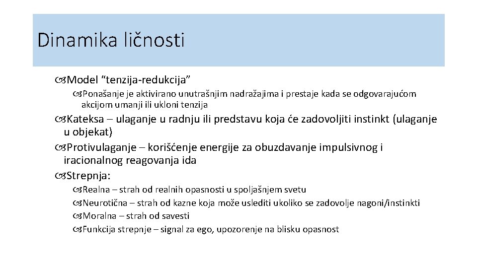 Dinamika ličnosti Model “tenzija-redukcija” Ponašanje je aktivirano unutrašnjim nadražajima i prestaje kada se odgovarajućom