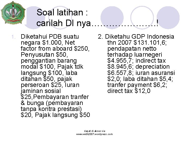 Soal latihan : carilah DI nya…………………. ! 1. Diketahui PDB suatu negara $1. 000,