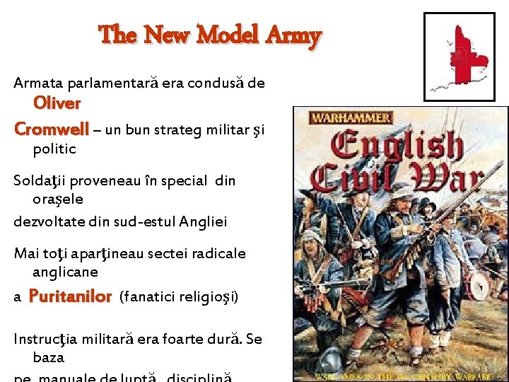 The New Model Army Armata parlamentară era condusă de Oliver Cromwell – un bun