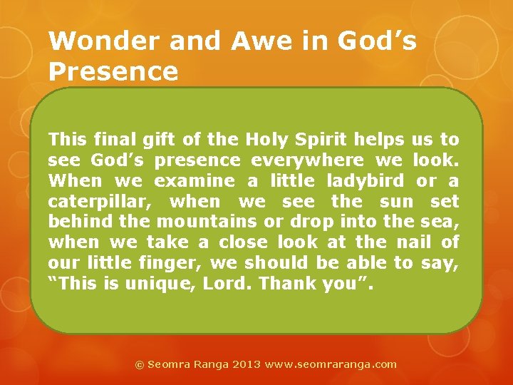 Wonder and Awe in God’s Presence This final gift of the Holy Spirit helps