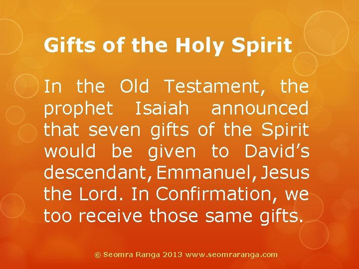 Gifts of the Holy Spirit In the Old Testament, the prophet Isaiah announced that