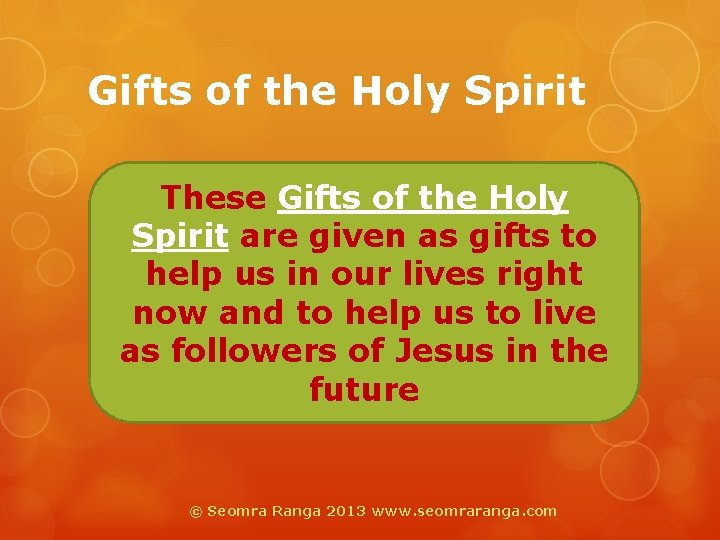 Gifts of the Holy Spirit These Gifts of the Holy Spirit are given as