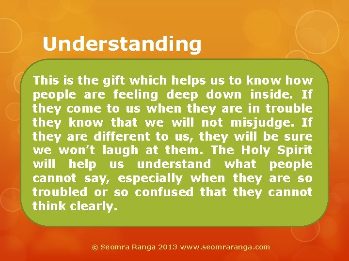 Understanding This is the gift which helps us to know how people are feeling