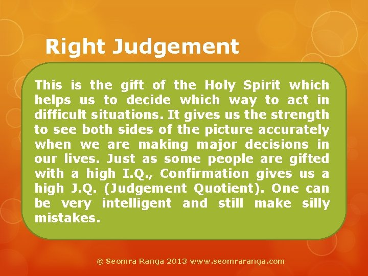 Right Judgement This is the gift of the Holy Spirit which helps us to