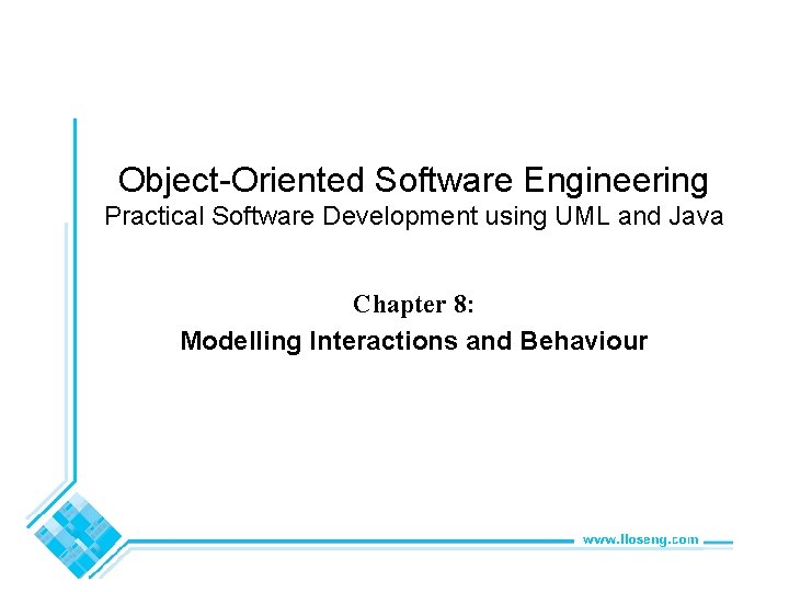 Object-Oriented Software Engineering Practical Software Development using UML and Java Chapter 8: Modelling Interactions