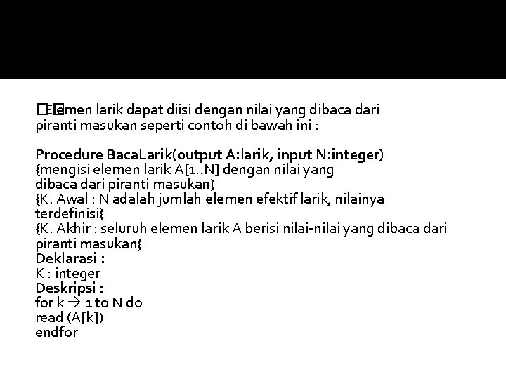�� Elemen larik dapat diisi dengan nilai yang dibaca dari piranti masukan seperti contoh