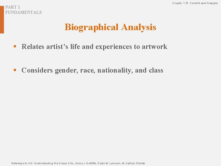 Chapter 1. 10 Content and Analysis PART 1 FUNDAMENTALS Biographical Analysis § Relates artist’s