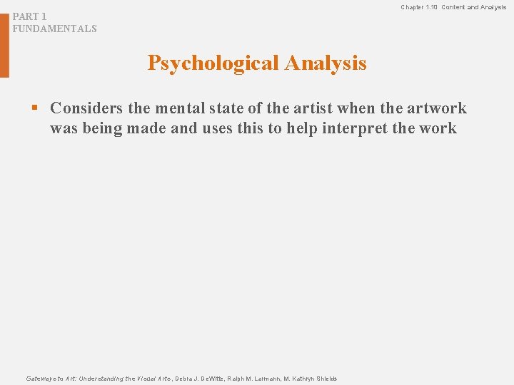 Chapter 1. 10 Content and Analysis PART 1 FUNDAMENTALS Psychological Analysis § Considers the