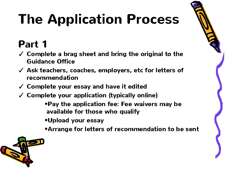 The Application Process Part 1 ✓ Complete a brag sheet and bring the original