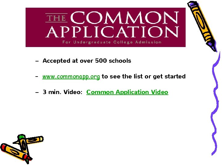 – Accepted at over 500 schools – www. commonapp. org to see the list