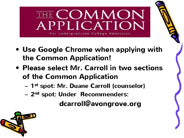  • Use Google Chrome when applying with the Common Application! • Please select