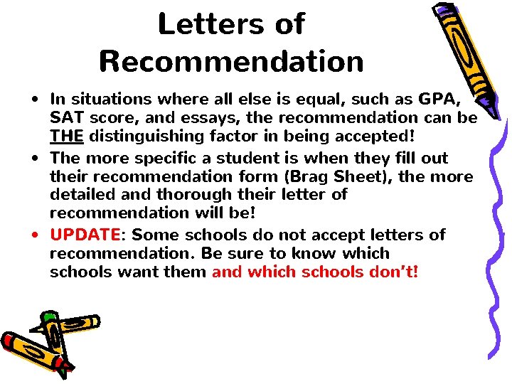 Letters of Recommendation • In situations where all else is equal, such as GPA,