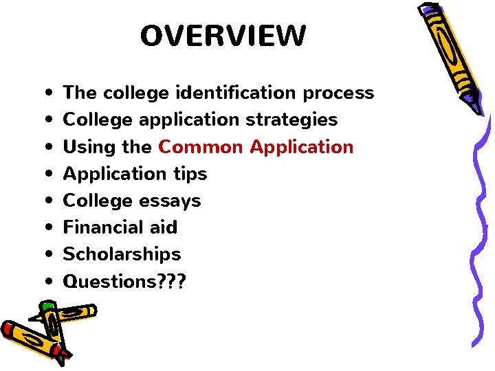 OVERVIEW • • The college identification process College application strategies Using the Common Application