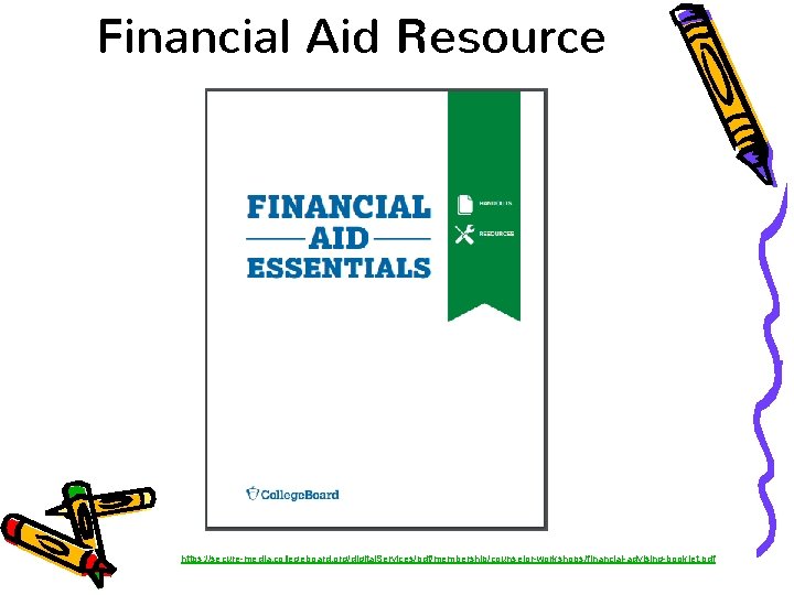 Financial Aid Resource https: //secure-media. collegeboard. org/digital. Services/pdf/membership/counselor-workshops/financial-advising-booklet. pdf 