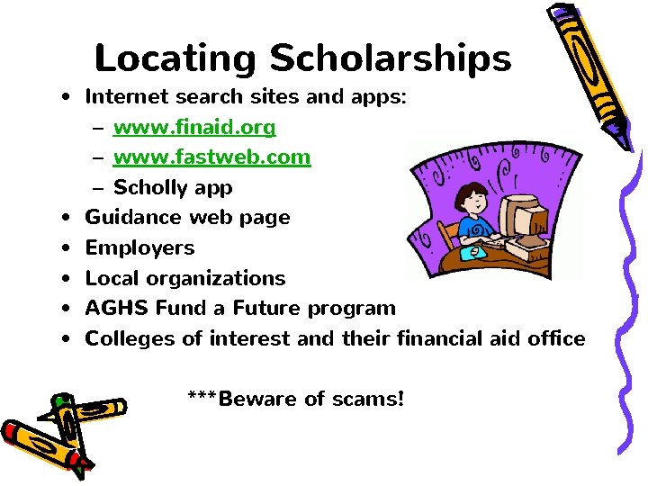 Locating Scholarships • Internet search sites and apps: – www. finaid. org – www.
