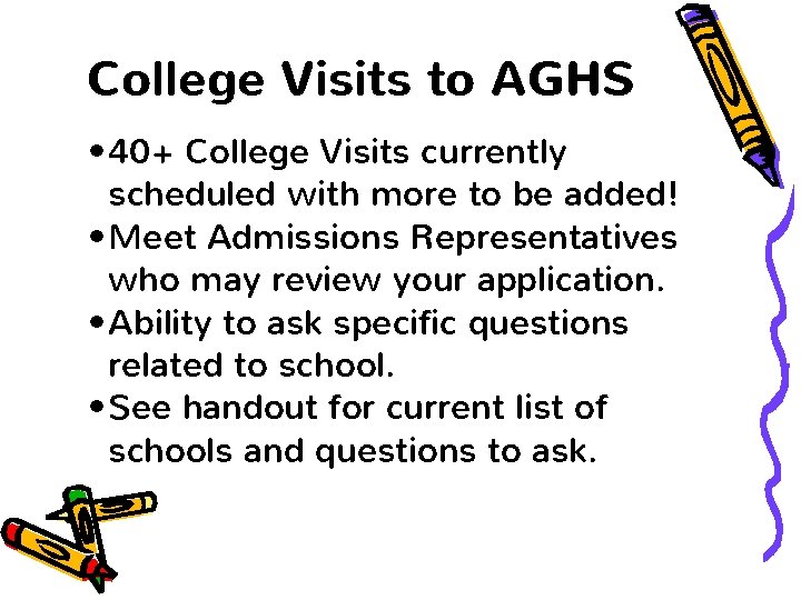 College Visits to AGHS • 40+ College Visits currently scheduled with more to be