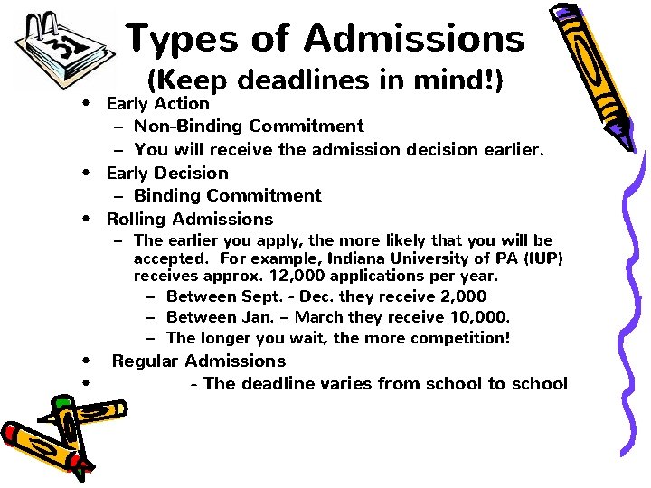 Types of Admissions (Keep deadlines in mind!) • Early Action – Non-Binding Commitment –