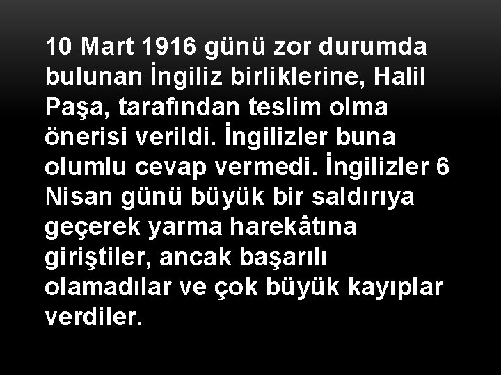 10 Mart 1916 günü zor durumda bulunan İngiliz birliklerine, Halil Paşa, tarafından teslim olma