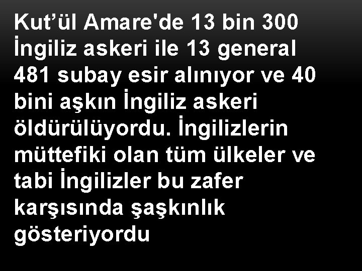 Kut’ül Amare'de 13 bin 300 İngiliz askeri ile 13 general 481 subay esir alınıyor