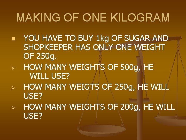 MAKING OF ONE KILOGRAM n Ø Ø Ø YOU HAVE TO BUY 1 kg