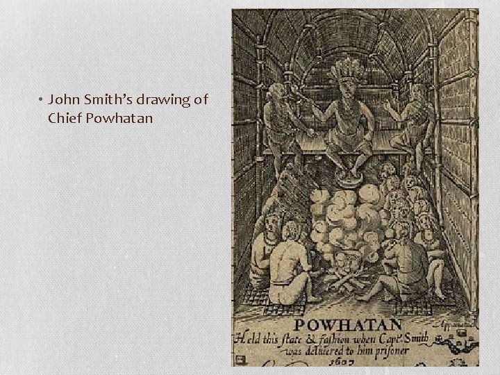  • John Smith’s drawing of Chief Powhatan 