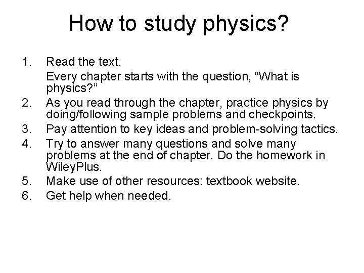 How to study physics? 1. 2. 3. 4. 5. 6. Read the text. Every